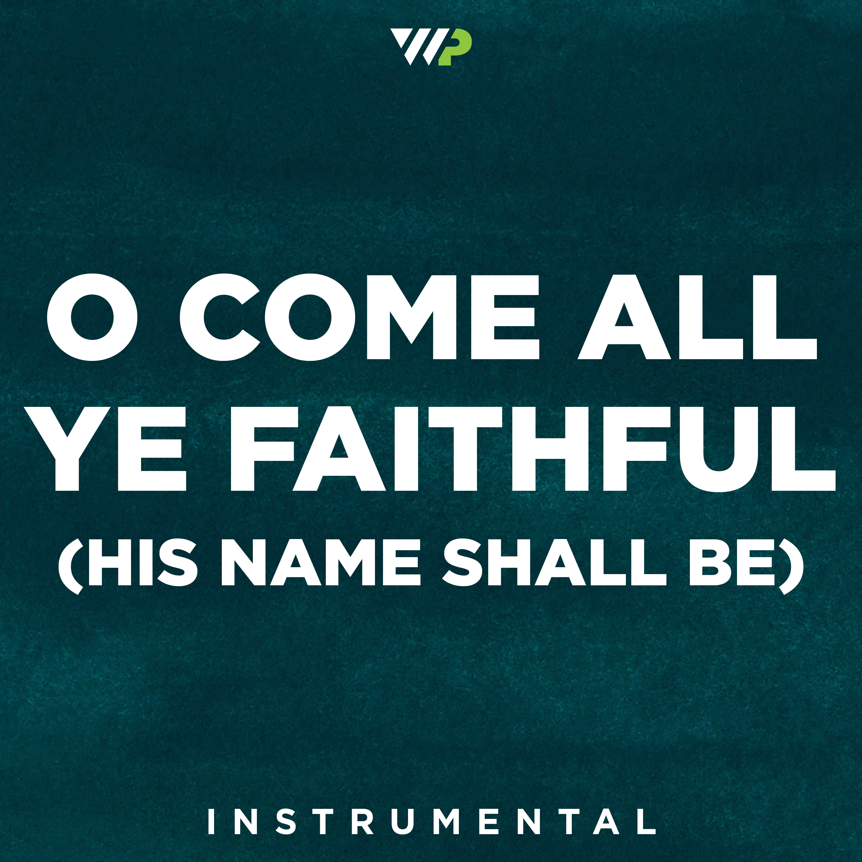 O Come All Ye Faithful (His Name Shall Be) cover artwork