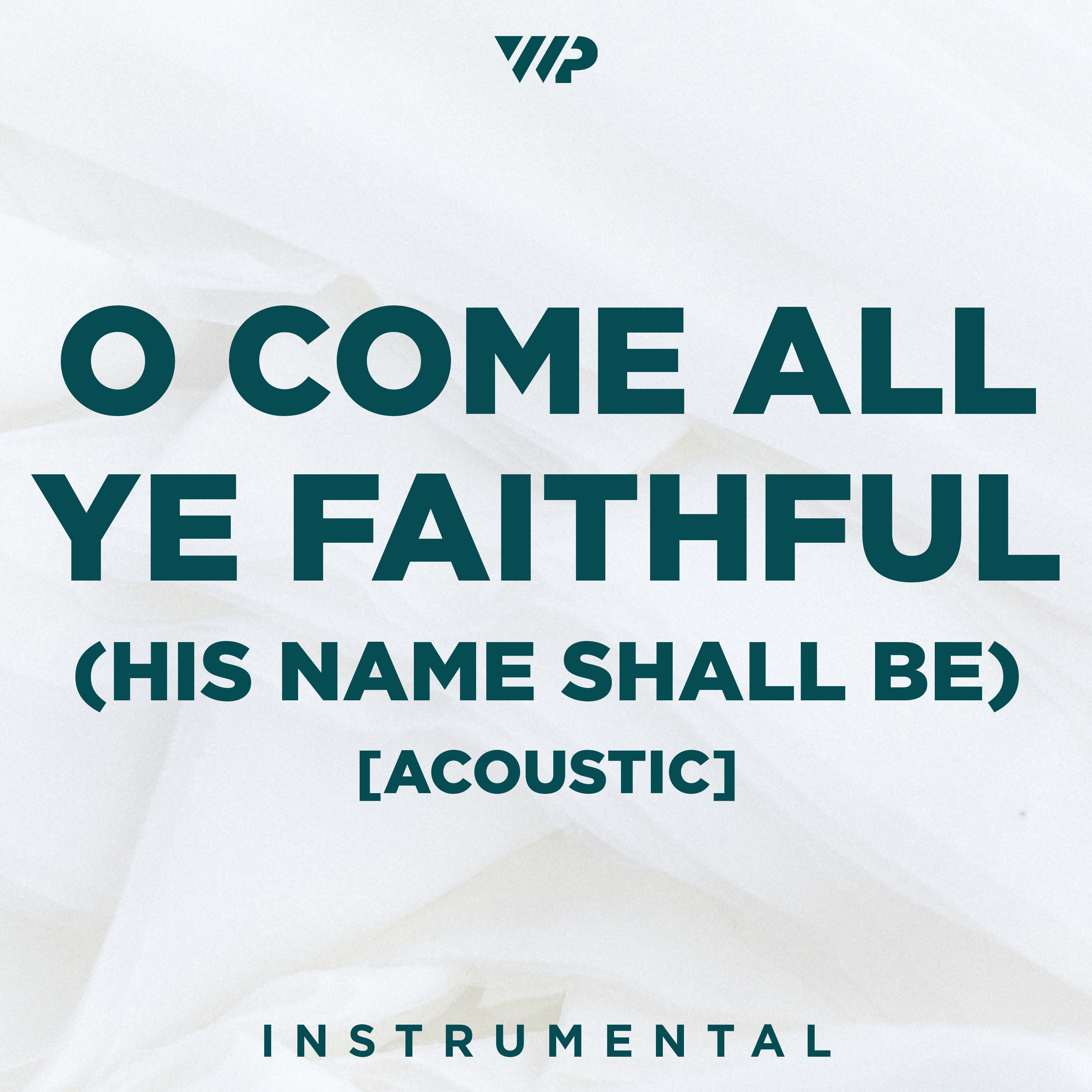 O Come All Ye Faithful (His Name Shall Be) [Acoustic] cover artwork